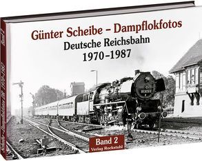 Günter Scheibe – Dampflokfotos von Rittig,  Franz, Scheibe,  Günter