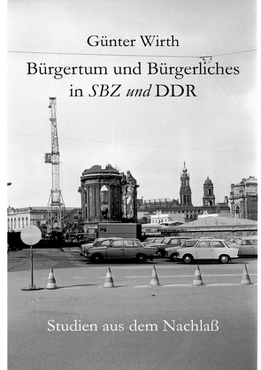 Günter Wirth: Bürgertum und Bürgerliches in SBZ und DDR. von Dr. Wirth,  Stefan