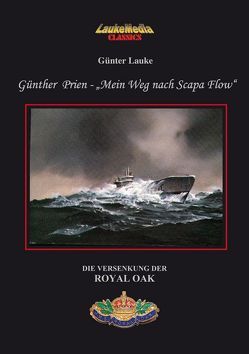 Günther Prien – „Mein Weg nach Scapa Flow“ von Lauke,  Günter