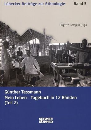 Günther Tessmann: Mein Leben – Tagebuch in 12 Bänden (Teil 2) von Templin,  Brigitte