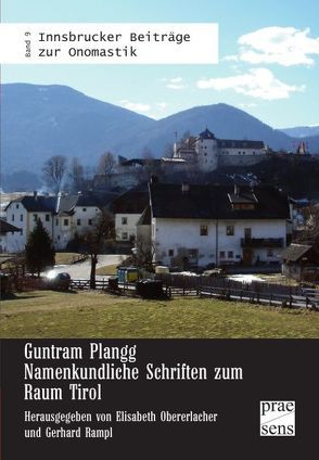 Guntram Plangg: Namenkundliche Schriften zum Raum Tirol von Obererlacher,  Elisabeth, Rampl,  Gerhard