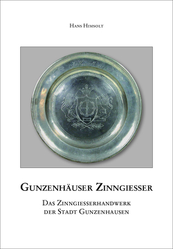 Gunzenhäuser Zinngießer von Burger,  Daniel, Bürger,  Werner, Himsolt,  Hans, Reddig,  Wolfgang F., Seiderer,  Georg