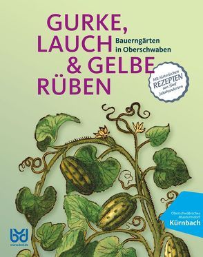 GURKE, LAUCH UND GELBE RÜBEN von Dr. Kniep,  Jürgen, Landkreis Biberach, Taschner M.A.,  Alexandra