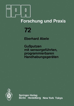 Gußputzen mit sensorgeführten, programmierbaren Handhabungsgeräten von Abele,  Eberhard