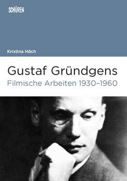 Gustaf Gründgens. Filmische Arbeiten 1930–1960 von Höch,  Kristina