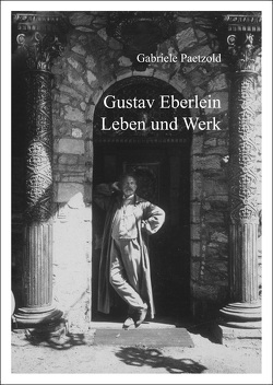 Gustav Eberlein – Leben und Werk von Grimm,  Rudo, Paetzold,  Gabriele