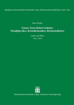 Gustav Ernst Robert Schulze: Metallphysiker, Kristallchemiker, Hochschullehrer von Paufler,  Peter