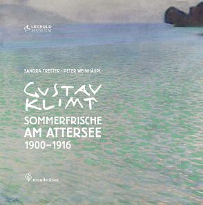 Gustav Klimt Sommerfrische am Attersee 1900-1916 von Tretter,  Sandra, Weinhäupl,  Peter