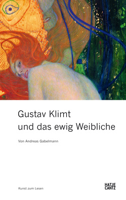 Gustav Klimt und das ewig Weibliche von Gabelmann,  Andreas