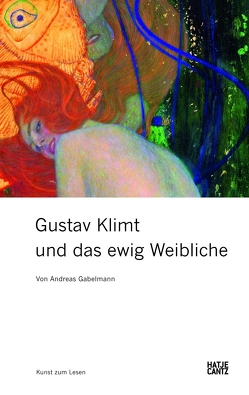 Gustav Klimt und das ewig Weibliche von Gabelmann,  Andreas