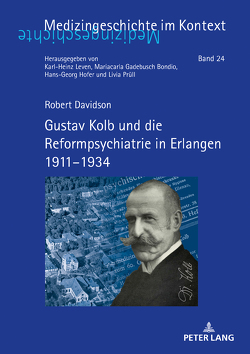 Gustav Kolb und die Reformpsychiatrie in Erlangen 1911–1934 von Davidson,  Robert