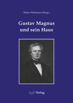 Gustav Magnus und sein Haus von Becker-Koob,  Christine, Eberhardt,  Wolfgang, Ecke,  Markus, Hahn,  Ralf, Hoffmann,  Dieter, Kant,  Horst, Kuehn,  Peter, Mayer-Kuckuk,  Theo, Orphal,  Johannes, Riess,  Falk, Schreier,  Wolfgang, Wolff,  Stefan L.