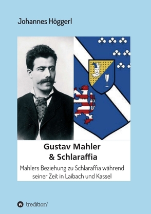 Gustav Mahler & Schlaraffia von Höggerl,  Johannes