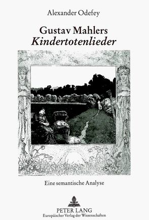 Gustav Mahlers «Kindertotenlieder» von Odefey,  Alexander