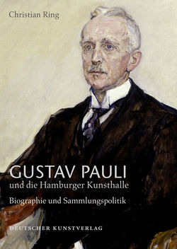 Gustav Pauli und die Hamburger Kunsthalle von Hamburger Kunsthalle, Hermann Reemtsma Stiftung, Ring,  Christian