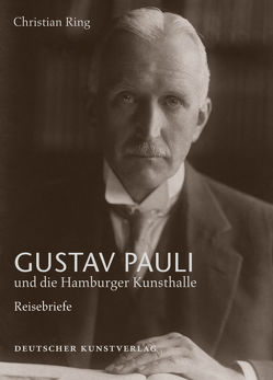 Gustav Pauli und die Hamburger Kunsthalle von Hamburger Kunsthalle, Hermann Reemtsma Stiftung, Ring,  Christian