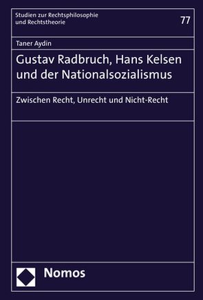 Gustav Radbruch, Hans Kelsen und der Nationalsozialismus von Aydin,  Taner