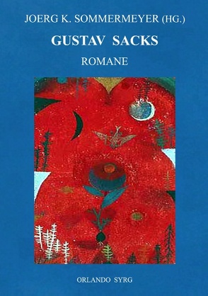 Gustav Sacks Romane von Sack,  Gustav, Sommermeyer,  Joerg K., Syrg,  Orlando