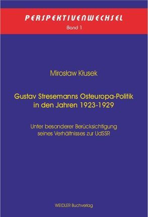 Gustav Stresemanns Osteuropa-Politik in den Jahren 1923-1929 von Kłusek,  Mirosław, Ubik,  Beata