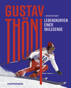 Gustav Thöni – Lebenskurven einer Skilegende von Durnwalder,  Luis, Klammer,  Franz, Lanz,  Markus, Mittermaier,  Rosi, Neureuther,  Christian, Rainer,  J. Christian, Russi,  Bernhard, Tomba,  Alberto