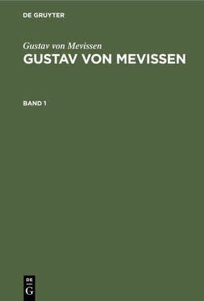 Gustav von Mevissen: Gustav von Mevissen / Gustav von Mevissen: Gustav von Mevissen. Band 1 von Hansen,  Joseph, Mevissen,  Gustav von