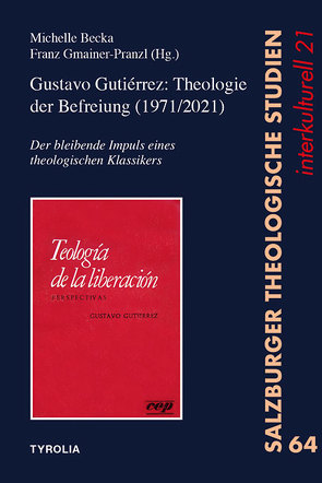 Gustavo Gutiérrez: Theologie der Befreiung (1971/2021) von Becka,  Michelle, Gmainer-Pranzl,  Franz
