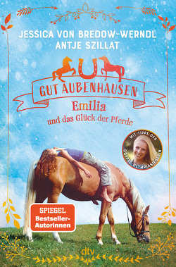 Gut Aubenhausen – Emilia und das Glück der Pferde von Szillat,  Antje, von Bredow-Werndl,  Jessica