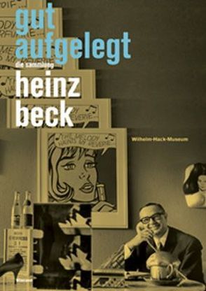 Gut Aufgelegt. Die Sammlung Heinz Beck. von Schallenberg,  Nina, Skrobanek,  Kerstin, Spieler,  Reinhard