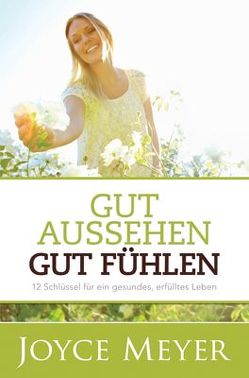 Gut aussehen. Gut fühlen von Meyer,  Joyce