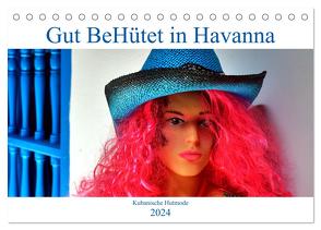 Gut BeHütet in Havanna – Kubanische Hutmode (Tischkalender 2024 DIN A5 quer), CALVENDO Monatskalender von von Loewis of Menar,  Henning