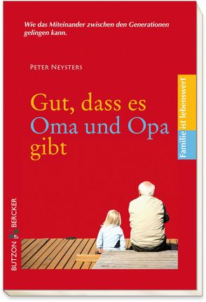 Gut, dass es Oma und Opa gibt von Neysters,  Peter