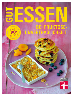 Gut essen bei Fruktoseunverträglichkeit von Büscher,  Astrid, Khaschei,  Kirsten