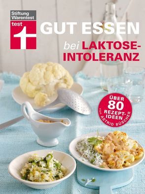 Gut essen bei Laktose-Intoleranz von Büscher,  Astrid, Weniger,  Bettina