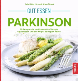 Gut essen Parkinson von Fietzek,  Urban, König,  Julia