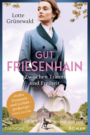 Gut Friesenhain – Zwischen Traum und Freiheit von Grünewald,  Lotte