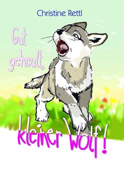 Gut geheult, kleiner Wolf! von Hoffmann,  Franz, Rettl,  Christine