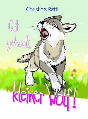 Gut geheult, kleiner Wolf! von Hoffmann,  Franz, Rettl,  Christine