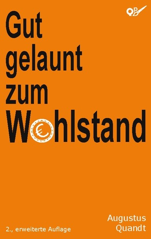 Gut gelaunt zum Wohlstand von Quandt,  Augustus