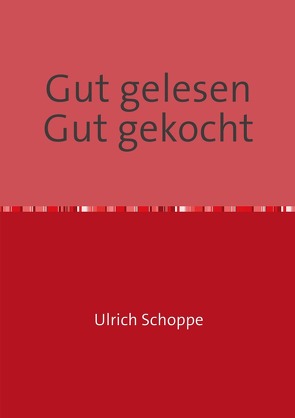 Gut gelesen Gut gekocht von Schoppe,  Ulrich