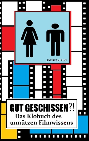 GUT GESCHISSEN?! – Das Klobuch des unnützen Filmwissens (+ Gästebuch) von Majewski,  Adrian, Port,  Andreas