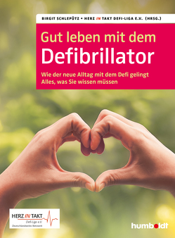 Gut leben mit dem Defibrillator von Herz in Takt Defi-Liga e. V, Schlepütz,  Birgit