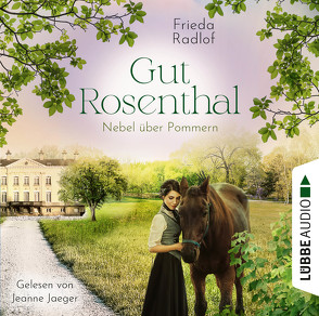 Gut Rosenthal – Nebel über Pommern von Jaeger,  Jeanne, Radlof,  Frieda