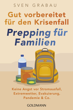Gut vorbereitet für den Krisenfall – Prepping für Familien von Grabau,  Sven