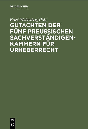 Gutachten der fünf preussischen Sachverständigenkammern für Urheberrecht von Wollenberg,  Ernst
