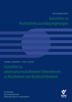 Gutachten zu arbeitswissenschaftlichen Erkenntnissen zu Nachtarbeit und Nachtschichtarbeit von Kohte,  Wolfhard, Langhoff,  Thomas, Satzer,  Rolf