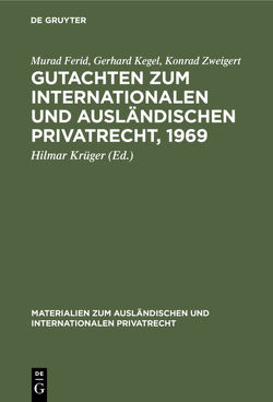 Gutachten zum Internationalen und Ausländischen Privatrecht, 1969 von Ferid,  Murad, Kegel,  Gerhard, Krüger,  Hilmar, Zweigert,  Konrad