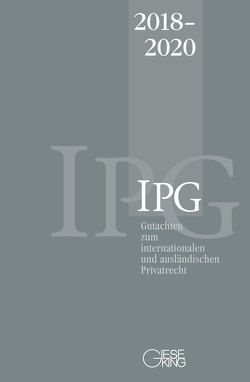 Gutachten zum internationalen und ausländischen Privatrecht (IPG) 2018-2020 von Lorenz,  Stephan, Mansel,  Heinz-Peter, Michaels,  Ralf