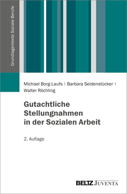 Gutachtliche Stellungnahmen in der Sozialen Arbeit von Borg-Laufs,  Michael, Röchling,  Walter, Seidenstücker,  Barbara