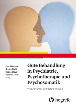 Gute Behandlung in Psychiatrie, Psychotherapie und Psychosomatik von Abilgaard,  Peer, Büchi,  Stefan, Claus,  Sabine, Locher,  Cosima