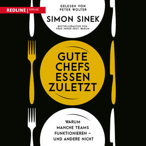 Gute Chefs essen zuletzt von Sinek,  Simon, Wolter,  Peter